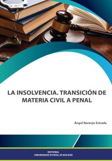 Cubierta para LA INSOLVENCIA. TRANSICIÓN DE MATERIA CIVIL A PENAL